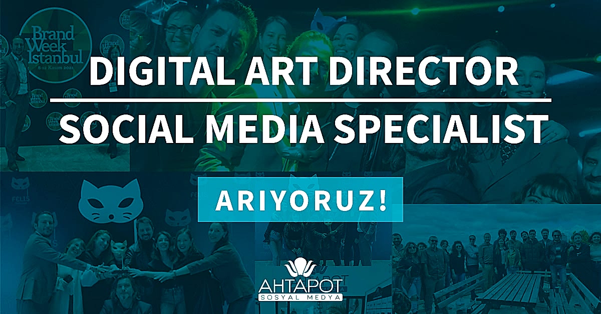 DIGITAL ART DIRECTOR VE SOCIAL MEDIA SPECIALIST ARIYORUZ!
