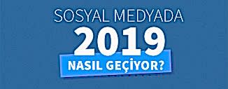 SOSYAL MEDYADA 2019 NASIL GEÇİYOR?