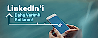 LINKEDIN'İ DAHA VERİMLİ KULLANIN!