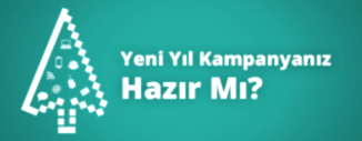 MARKANIZIN YILBAŞI KAMPANYASI HAZIR MI?