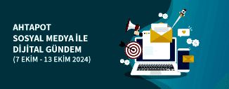 DİJİTAL GÜNDEM (7 EKİM - 13 EKİM 2024)