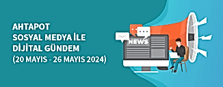 DİJİTAL GÜNDEM (20-26 MAYIS 2024)