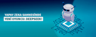 YAPAY ZEKA SAHNESİNDE YENİ OYUNCU: DEEPSEEK!