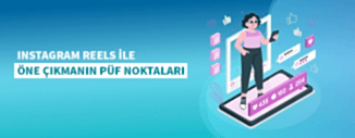 INSTAGRAM REELS İLE ÖNE ÇIKMANIN PÜF NOKTALARI
