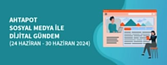 DİJİTAL GÜNDEM (24 - 30 HAZİRAN 2024)