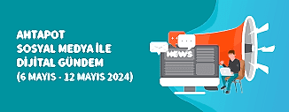 DİJİTAL GÜNDEM (6 MAYIS - 12 MAYIS 2024)