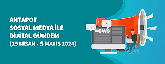 DİJİTAL GÜNDEM (29 Nisan - 5 Mayıs 2024)