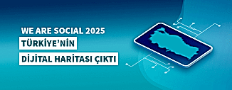 WE ARE SOCIAL 2025: TÜRKİYE'NİN DİJİTAL HARİTASI ÇIKTI