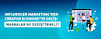 INFLUENCER MARKETING’DEN CREATOR ECONOMY’YE GEÇİŞ: MARKALAR NE DEĞİŞTİRMELİ?