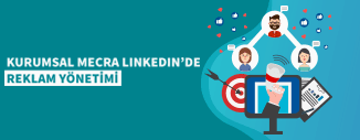 KURUMSAL MECRA LINKEDIN'DE REKLAM YÖNETİMİ