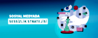 SOSYAL MEDYADA SESSİZLİK STRATEJİSİ