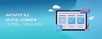 DİJİTAL GÜNDEM (1 EYLÜL -  7 EYLÜL 2025)