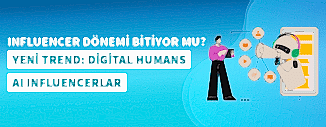 YENİ TREND: DİGİTAL HUMANS VE AI INFLUENCERLAR
