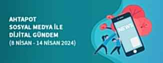 DİJİTAL GÜNDEM (8 NİSAN -14 NİSAN 2024)