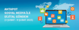 DİJİTAL GÜNDEM (3 ŞUBAT - 9 ŞUBAT 2025)