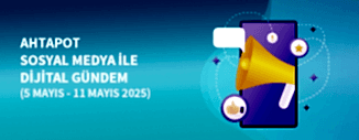 DİJİTAL GÜNDEM (5 MAYIS - 11 MAYIS 2025)