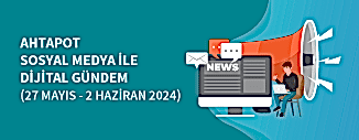 DİJİTAL GÜNDEM (27 MAYIS - 2 HAZİRAN 2024)