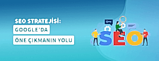 SEO STRATEJİSİ: GOOGLE'DA ÖNE ÇIKMANIN YOLU