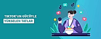 TIKTOK'UN GÜCÜYLE YÜKSELEN TATLAR