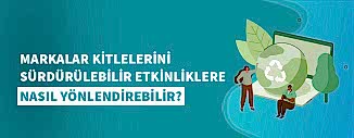 MARKALAR KİTLELERİNİ SÜRDÜRÜLEBİLİR ETKİNLİKLERE NASIL YÖNLENDİREBİLİR?