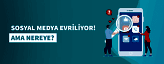 SOSYAL MEDYA EVRİLİYOR! AMA NEREYE?