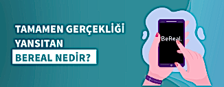 TAMAMEN GERÇEKLİĞİ YANSITAN BEREAL NEDİR? 