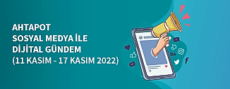 Dijital Gündem (11 Kasım - 17 Kasım 2022)