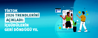 TİKTOK 2026 TRENDLERİNİ AÇIKLADI: İÇGÜDÜLERİN GERİ DÖNDÜĞÜ YIL