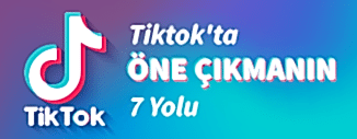 TİKTOK'TA ÖNE ÇIKMANIN 7 YOLU