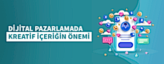 DİJİTAL PAZARLAMADA KREATİF İÇERİĞİN ÖNEMİ