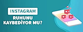 INSTAGRAM RUHUNU KAYBEDİYOR MU?