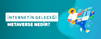 İNTERNETİN GELECEĞİ METAVERSE NEDİR?