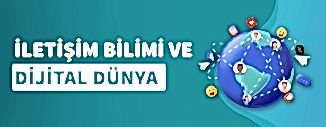 İLETİŞİM BİLİMİ VE DİJİTAL DÜNYA