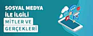 SOSYAL MEDYA İLE İLGİLİ MİTLER VE GERÇEKLERİ