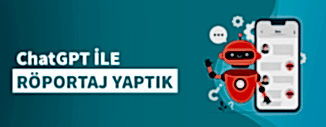 ChatGPT ile Röportaj Yaptık!