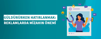 GÜLDÜRÜRKEN HATIRLANMAK: REKLAMLARDA MİZAHIN ÖNEMİ