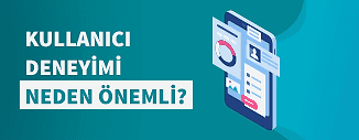 Kullanıcı Deneyimi Neden Önemlidir?