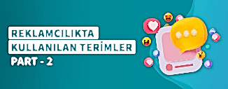 REKLAMCILIKTA KULLANILAN TERİMLER PART - 2