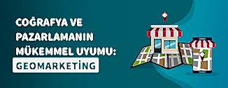 COĞRAFYA VE PAZARLAMANIN MÜKEMMEL UYUMU: GEOMARKETING