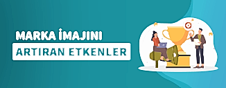 Marka İmajını Artıran Etkenler
