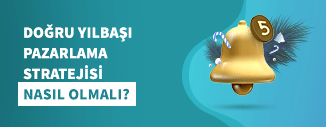 DOĞRU YILBAŞI PAZARLAMA STRATEJİSİ NASIL OLMALI?