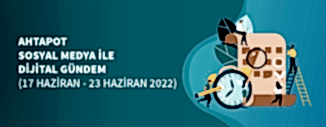 Dijital Gündem (17 Haziran - 23 Haziran 2022)