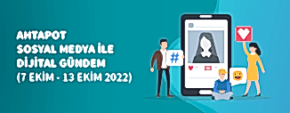Dijital Gündem (7 Ekim - 13 Ekim 2022)