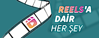 REELS'A DAİR HER ŞEY