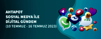 DİJİTAL GÜNDEM (10 TEMMUZ - 16 TEMMUZ 2023)