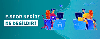 E-SPOR NEDİR? NE DEĞİLDİR?