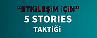 INSTAGRAM ETKİLEŞİMİNİZİ ARTIRACAK 5 STORİES TAKTİĞİ