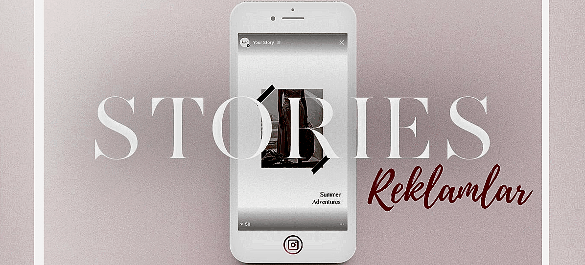 INSTAGRAM STORY REKLAMLARIYLA HEDEF KİTLENİZE ULAŞIN!