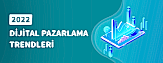2022 DİJİTAL PAZARLAMA TRENDLERİ