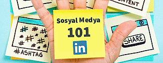 SOSYAL MEDYA 101: LINKEDIN